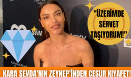 Kara Sevda dizisinin Zeynep'i Hazal Filiz Küçükköse'den cesur kıyafet! ''Üzerimde servet taşıyorum''