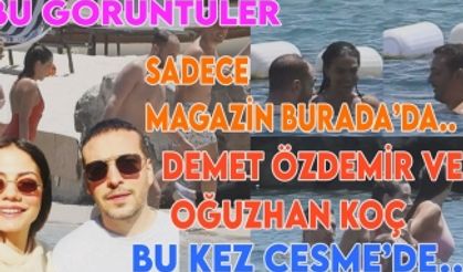 Demet Özdemir ve Oğuzhan Koç çifti bu kez Çeşme'de romantizmin doruğuna çıktı