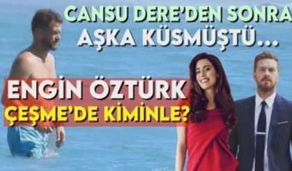 Engin Öztürk Çeşme'de sezonu hangi güzel ile birlikte açtı?