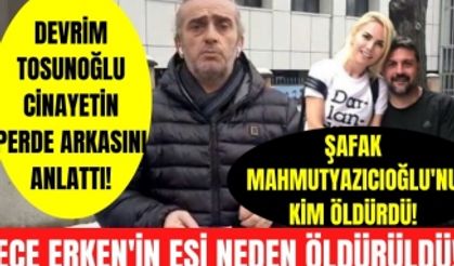 Ece Erken'in eşi Şafak Mahmutyazıcıoğlu neden öldürüldü? Gazeteci Devrim Tosunoğlu nedenini anlattı!