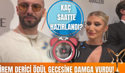 İrem Derici Altın Kelebek Ödül Töreni için kaç saat hazırlandı?