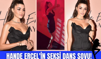 Hande Erçel'in seksi dansı geceye damga vurdu!