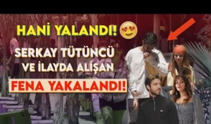 Serkay Tütüncü ve İlayda Alişan birlikte böyle sobelendi