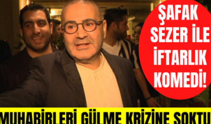 Şafak Sezer ile iftarlık komedi! Şafak Sezer esprileriyle muhabirleri gülmek krizine soktu!