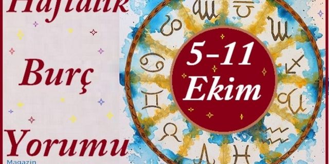 5-11 Ekim Haftalık Burç Yorumları