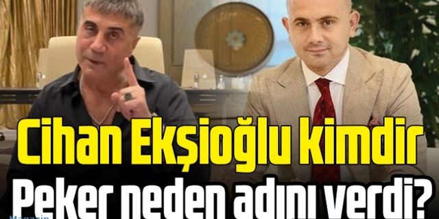 Cihan Ekşioğlu kimdir, Sedat Peker'le ne alakası var?