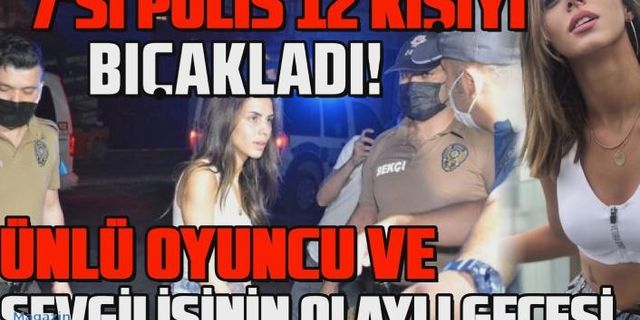 Oyuncu Ayşegül Çınar ve sevgilisi Furkan Çalıkoğlu 7 polisi yaraladı!