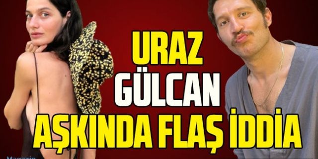 Uraz Kaygılaroğlu ile Gülcan Arslan'ın sürpriz aşkı başlamadan bitti iddiası