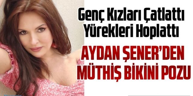 Aydan Şener'in 58 yaşında sahip olduğu fit vücudu genç kızları çatlattı! Bikinisi olay oldu