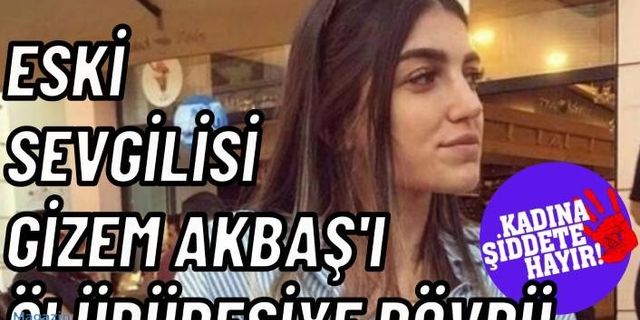 Eski Manken Gizem Akbaş eski sevgilisi tarafından öldürüseyi dövüldü! Görüntüler kan dondurdu!
