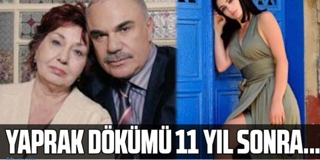 Yaprak Dökümü dizisi 11 yıl aradan sonra yeniden gündem oldu