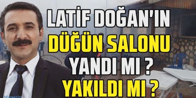 Latif Doğan'ın düğün salonunda yangın çıktı!