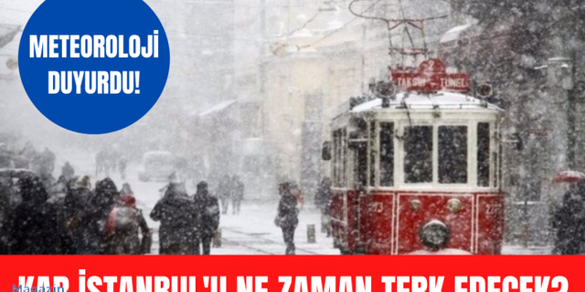 Kar İstanbul'u ne zaman terk edecek? Meteoroloji duyurdu!