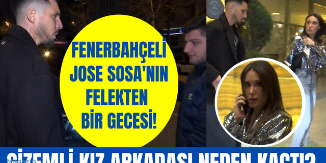 Fenerbahçeli futbolcu Jose Sosa'nın felekten bir gecesi! Yanındaki kadın kameralardan neden kaçtı?