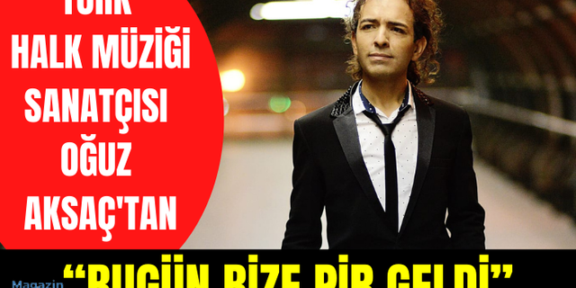 Türk Halk Müziği sanatçısı Oğuz Aksaç'tan “Bugün Bize Pir Geldi”
