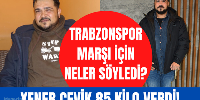 Yener Çevik'in Yıkıla Yıkıla şarkısı Trabzonspor'a marş oldu