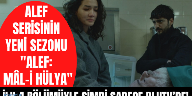 Alef serisinin yeni sezonu "Alef: Mâl-i Hülya" ilk 4 bölümüyle şimdi sadece Blutv’de!