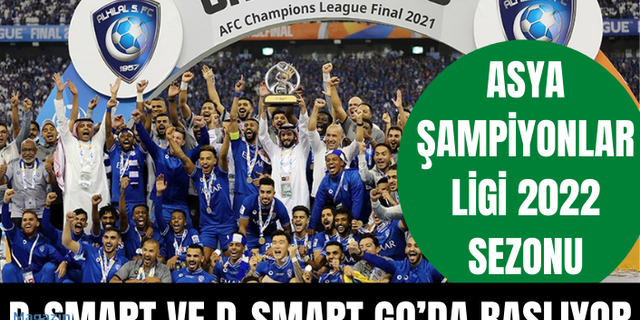 Asya Şampiyonlar Ligi 2022 Sezonu D-Smart Ve D-Smart Go’da Başlıyor