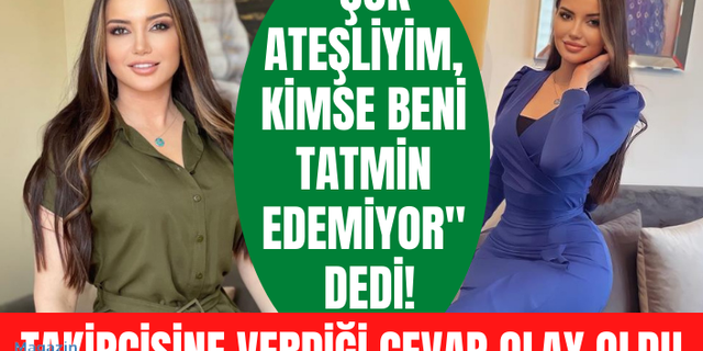 Esra Ezmeci'den "Çok ateşliyim, kimse beni tatmin edemiyor" diyen takipçisi cevap: Kendin söndür
