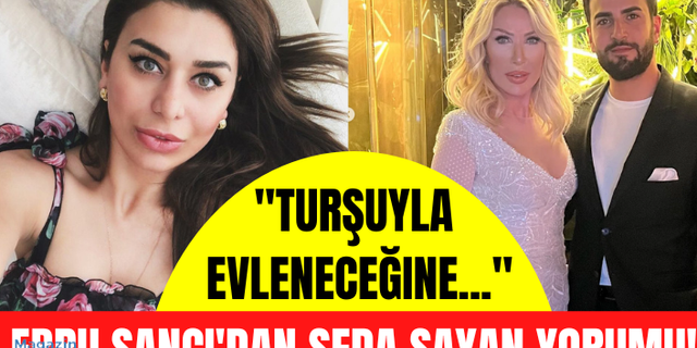 Ebru Şancı'dan bomba Seda Sayan yorumu! "Turşuyla evleneceğine..."