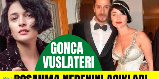Gonca Vuslateri boşanma nedenini açıkladı!