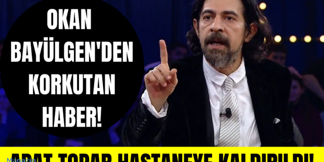 Okan Bayülgen, kalp spazmı geçirdi