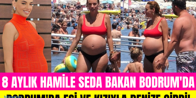8 aylık hamile oyuncu Seda Bakan bikinisiyle görüntülendi! Eşi ve kızıyla halk plajında eğlendi