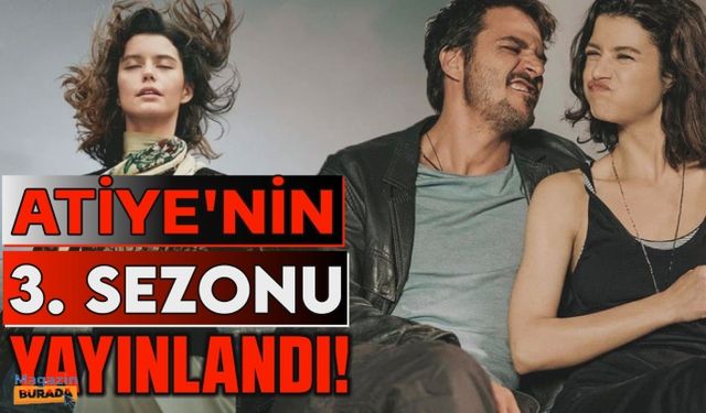 Atiye'nin 3. sezonu Netflix'te gösterime girdi!