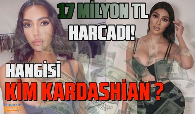 Kim Kardashian'a benzemek için 17 milyon lira harcadı! Hangisi Kardashian ayırt edilemiyor...