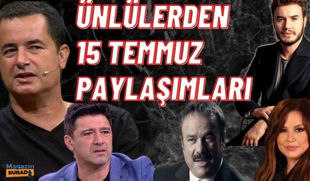 Ünlülerden 15 Temmuz paylaşımları