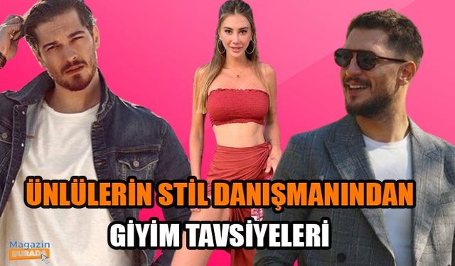 Ünlülerin stil danışmanından giyim tavsiyeleri!