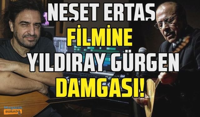 Neşet Ertaş'ın hayatını konu alan filme Yıldıray Gürgen damgası!