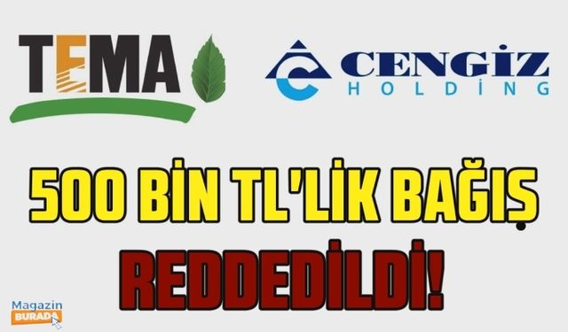 TEMA Vakfı Cengiz Holding'in 500 bin TL'lik bağışını geri çevirdi!