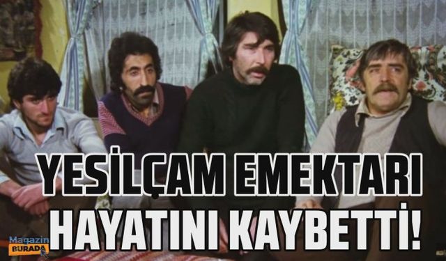 Yeşilçam'ın emektar ismi Ali İnce hayatını kaybetti