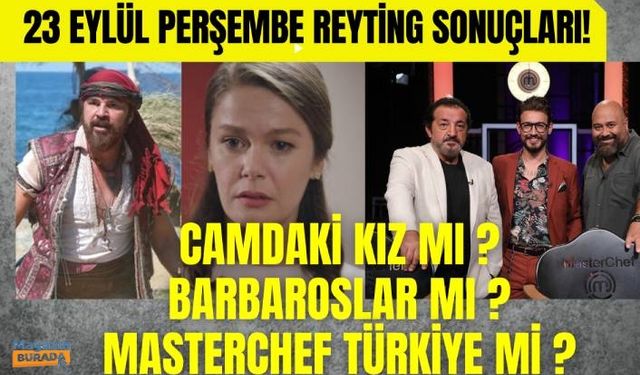 Barbaroslar Akdeniz'in Kılıcı mı? Camdaki Kız mı? 23 Eylül Perşembe günü reytingleri açıklandı!