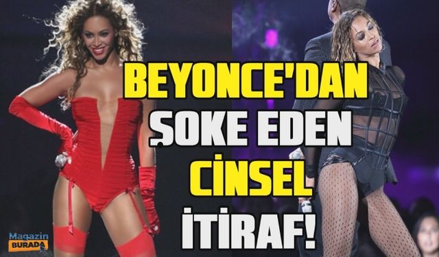 Beyonce’den olay yaratan halka açık alanda cinsel ilişki itirafı