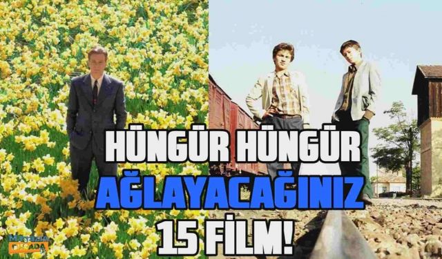 İzlerken ağlamaktan içinizin çıkacağı 15 film!