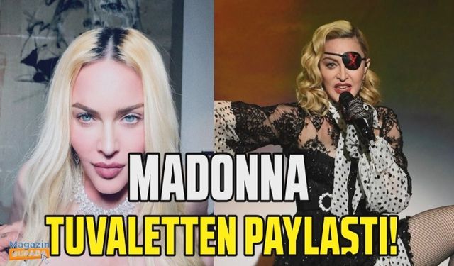 Madonna tuvaletten paylaştı! "Kalça nakli mi yaptırdın?"