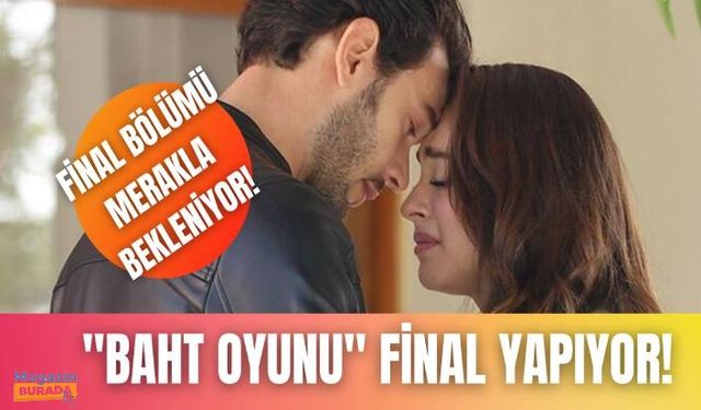 "Baht Oyunu" dizisi final bölümüyle ekranlarda!