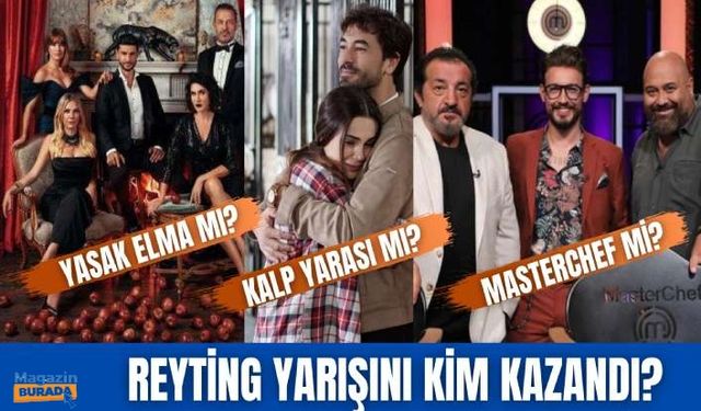 Yasak Elma, Kalp Yarası, Masterchef... Reyting yarışını kim kazandı?