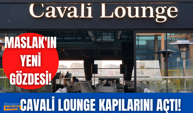 Maslak’ın yeni gözde mekanı Cavali Lounge