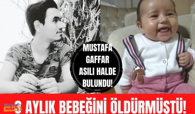 3 aylık bebeğini öldüren Mustafa Gaffar cezaevinde asılı halde bulundu!