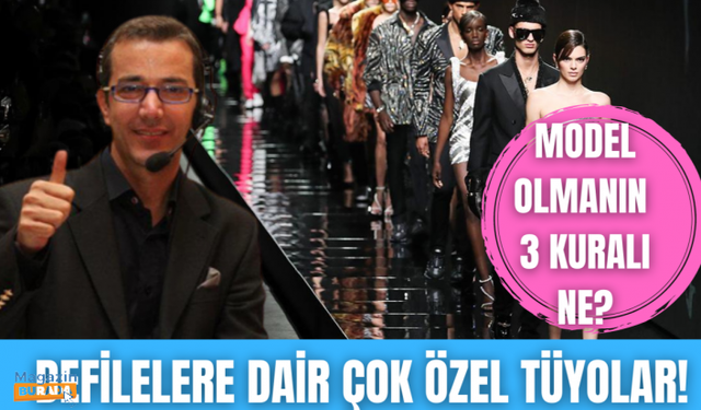 Bir defile nasıl yapılır? Model olmak için gerekli tüyolar!