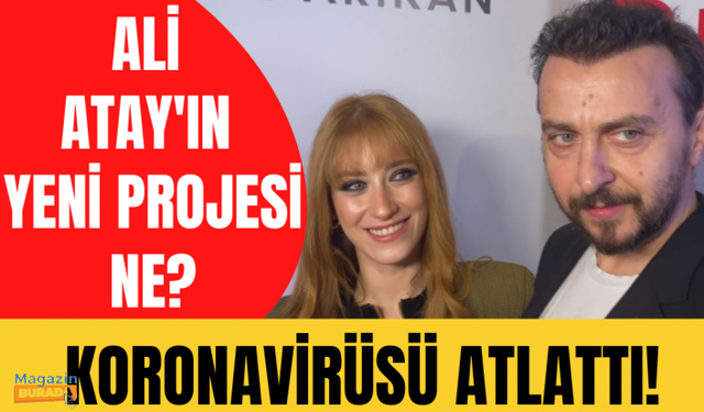 Hazal Kaya ve eşi Ali Atay Benden Ne Olur galasında! Hazal Kaya karantina sürecini nasıl geçirdi?