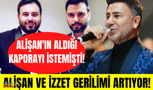 Alişan ve İzzet Yıldızhan arasındaki gerilim tırmanıyor!