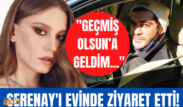 Burak Deniz Serenay Sarıkaya’yı evinde ziyaret etti!