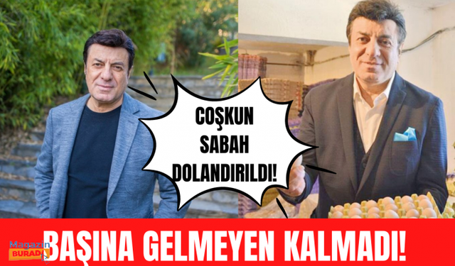 Coşkun Sabah dolandırıldı!