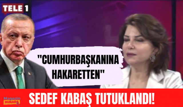 "Cumhurbaşkanı Erdoğan'a hakaret"ten gözaltına alınan Sedef Kabaş tutuklandı