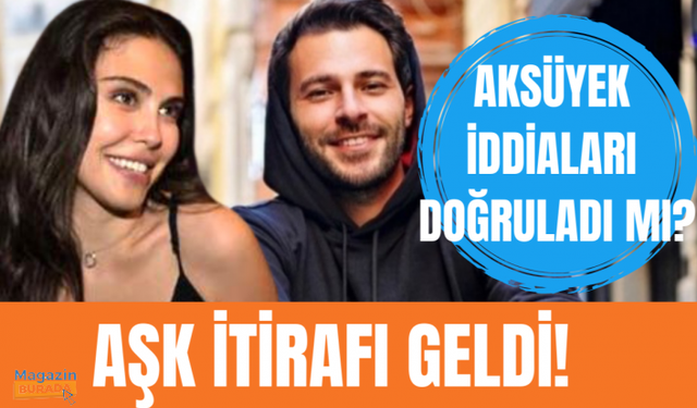 Dilara Aksüyek aşk iddialarına cevap verdi!