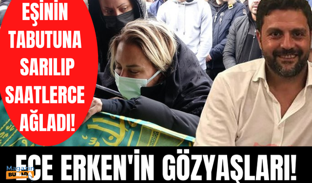 Ece Erken eşinin cenazesine sarılıp ağladı! Şafak Mahmutyazıcıoğlu memleketi Rize'ye götürüldü!